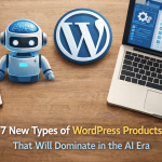 7 New Types of WordPress Products That Will Dominate in the AI Era