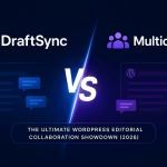 DraftSync vs Multicollab: The Ultimate WordPress Editorial Collaboration Showdown (2026)