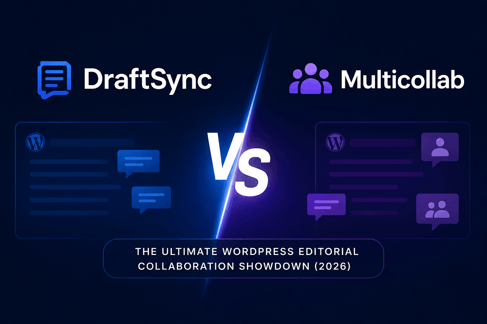 DraftSync vs Multicollab: The Ultimate WordPress Editorial Collaboration Showdown (2026)