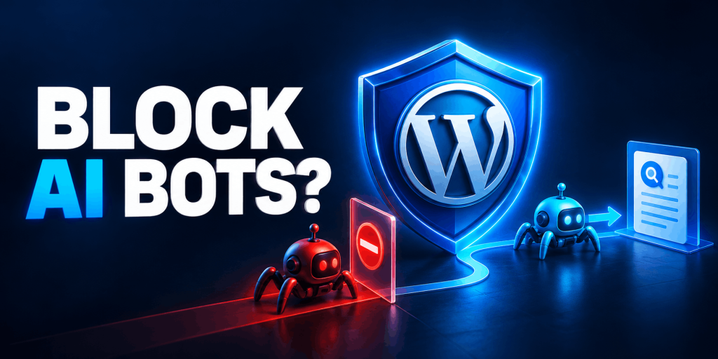 Should WordPress Block AI Crawlers? GPTBot, Google-Extended, ClaudeBot and PerplexityBot Explained