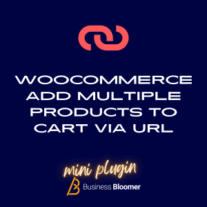 WooCommerce Add Multiple Products To Cart Via URL Mini-Plugin