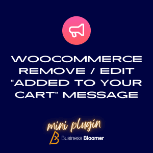 WooCommerce Remove / Edit “Added To Your Cart” Message Mini-Plugin